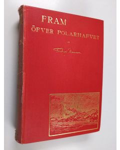 Kirjailijan Fridtjof Nansen käytetty kirja Fram öfver polarhafvet : den norska polarfärden 1893-96 1