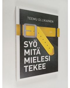 Kirjailijan Teemu Ollikainen käytetty kirja Syö mitä mielesi tekee