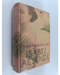 Kirjailijan Isabel Allende käytetty kirja Island beneath the sea