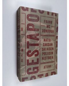 Kirjailijan Frank McDonough käytetty kirja Gestapo : natsi-Saksan salaisen poliisin historia