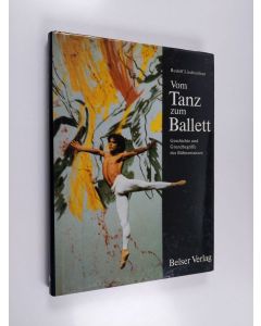 Kirjailijan Rudolf Liechtenhan käytetty kirja Vom Tanz zum Ballett - Geschichte und Grundbegriffe des Bühnentanzes