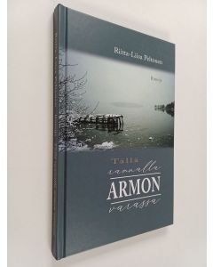 Kirjailijan Riitta-Liisa Peltonen käytetty kirja Tällä rannalla armon varassa : runoja
