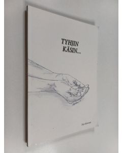 Kirjailijan Irja Suhonen käytetty kirja Tyhjin käsin...