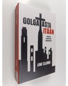 Kirjailijan Aimo Salonen käytetty kirja Golgatasta itään