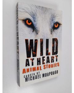 Kirjailijan Michael Morpurgo käytetty kirja Wild at Heart - Animal Stories
