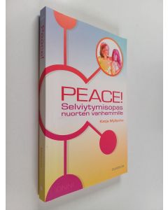 Kirjailijan Katja Myllyviita käytetty kirja Peace! Selviytymisopas nuorten vanhemmille