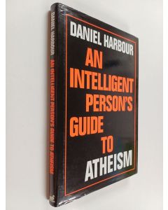 Kirjailijan Daniel Harbour käytetty kirja An intelligent person's guide to atheism
