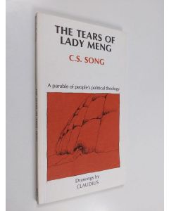 Kirjailijan C. S. Song käytetty kirja The tears of Lady Meng : a parable of people's political theology