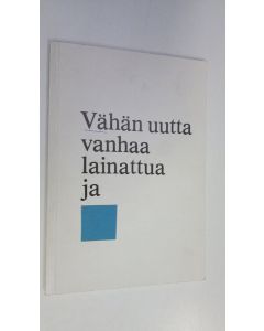 käytetty kirja Vähän uutta, vanhaa, lainattua ja sinistä