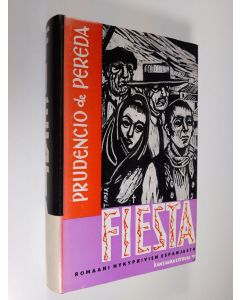 Kirjailijan Prudencio De Pereda käytetty kirja Fiesta : romaani nykypäivien Espanjasta
