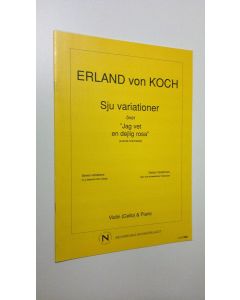 Kirjailijan Erland v. Koch käytetty teos Sju variationer över "Jag vet en dejlig rosa" : Violin (Cello) & Piano