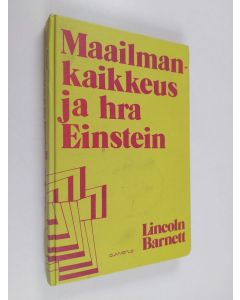 Kirjailijan Lincoln Barnett käytetty kirja Maailmankaikkeus ja hra Einstein