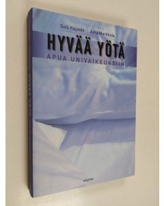 Kirjailijan Soili Kajaste & Juha Markkula käytetty kirja Hyvää yötä : apua univaikeuksiin
