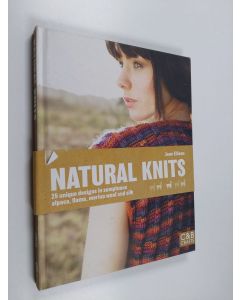 Kirjailijan Jane Ellison käytetty kirja Natural knits : 25 unique designs in sumptuous alpaca, llama, merino wool and silk