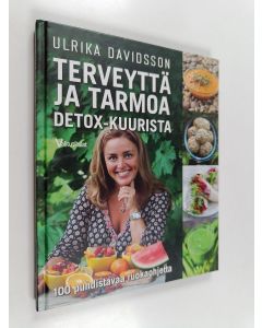 Kirjailijan Ulrika Davidsson käytetty kirja Terveyttä ja tarmoa detox-kuurista : 100 puhdistavaa ruokaohjetta