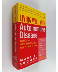 Kirjailijan Mary J. Shomon käytetty kirja Living Well with Autoimmune Disease - What Your Doctor Doesn't Tell You...That You Need to Know