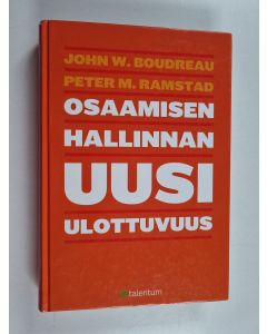Kirjailijan John W. Boudreau & Peter M. Ramstad käytetty kirja Osaamisen hallinnan uusi ulottuvuus