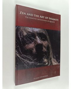 Kirjailijan Tuukka Virtaperko käytetty kirja Zen and the art of insanity : the analytic metaphysics of quality