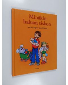 Kirjailijan Astrid Lindgren & Ilon Wikland käytetty kirja Minäkin haluan siskon