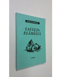 Kirjailijan Kalervo Kaatriala käytetty kirja Lauluja elämästä : runoja