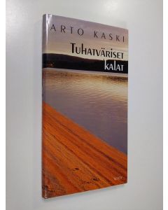 Kirjailijan Arto Kaski käytetty kirja Tuhatväriset kalat : novelleja