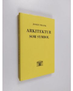 Kirjailijan Josef Frank käytetty kirja Arkitektur som symbol : element i tyskt Neues Bauen
