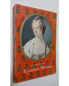 Kirjailijan Geoffrey Vaughan Blackstone käytetty kirja Karolina Matilda