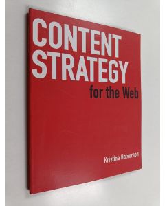 Kirjailijan Kristina Halvorson käytetty kirja Content strategy for the Web