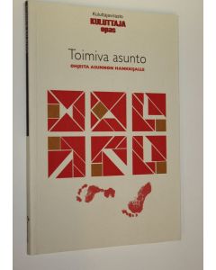 Kirjailijan Anne Malin käytetty kirja Toimiva asunto : ohjeita asunnon hankkijalle
