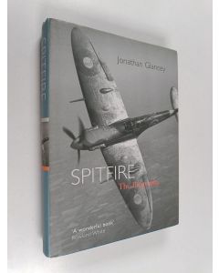 Kirjailijan Jonathan Glancey käytetty kirja Spitfire - The Biography