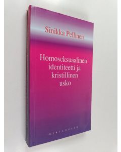 Kirjailijan Sinikka Pellinen käytetty kirja Homoseksuaalinen identiteetti ja kristillinen usko