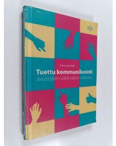 Kirjailijan Anna-Kaisa Sipilä käytetty kirja Tuettu kommunikointi avustajien käsitysten valossa