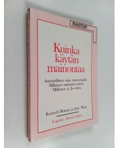 Kirjailijan Kenneth Roman käytetty kirja Kuinka käytän mainontaa