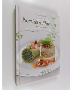 Kirjailijan Anna-Maija Tanttu käytetty kirja Northern flavours : food from Finland