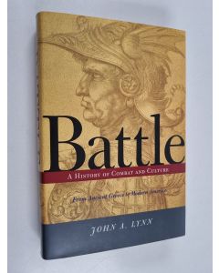 Kirjailijan John A Lynn käytetty kirja Battle : A History Of Combat And Culture