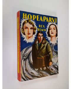 Kirjailijan Rex Beach käytetty kirja Hopeaparvi : seikkailuromaani