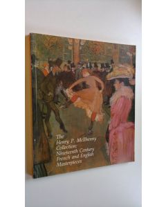 käytetty kirja The Henry P. McIlhenny Collection : Nineteenth century french and english masterpieces May 25 - September 30, 1984
