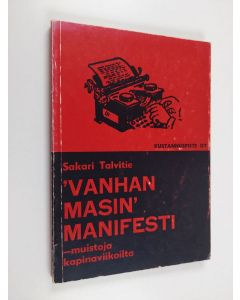 Kirjailijan Sakari Talvitie käytetty kirja Vanhan masin manifesti - muistoja kapinaviikoilta