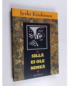 Kirjailijan Jyrki Kiiskinen käytetty kirja Sillä ei ole nimeä (ERINOMAINEN)