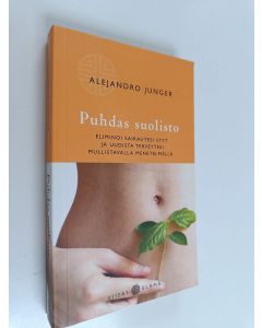 Kirjailijan Alejandro Junger käytetty kirja Puhdas suolisto : eliminoi sairautesi syyt ja uudista terveytesi mullistavalla menetelmällä
