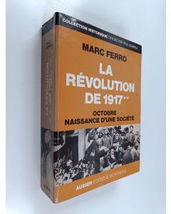 Kirjailijan Marc Ferro käytetty kirja La Révolution de 1917 : Octobre : naissance d'une société