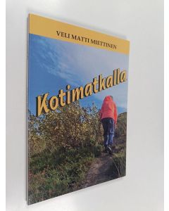 Kirjailijan Veli Matti Miettinen käytetty kirja Kotimatkalla