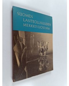Kirjailijan Vilho Annala käytetty kirja Suomen lasiteollisuusliitto 50-vuotias ; Suomen lasiteollisuus 275-vuotias