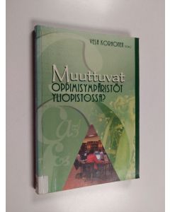 käytetty kirja Muuttuvat oppimisympäristöt yliopistossa?