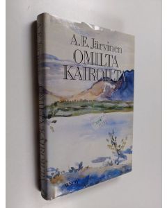 Kirjailijan A. E. Järvinen käytetty kirja Omilta kairoilta : uusia tarinoita pohjoisilta kairoilta