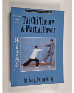 Kirjailijan Jwing-Ming Yang käytetty kirja Tai Chi Theory & Martial Power - Advanced Yang Style Tai Chi