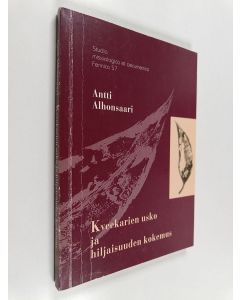 Kirjailijan Antti Alhonsaari käytetty kirja Kveekarien usko ja hiljaisuuden kokemus