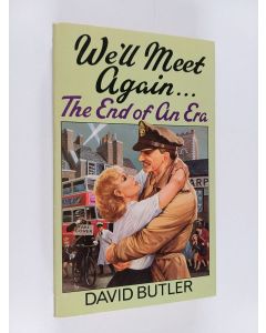 Kirjailijan David Butler käytetty kirja We'll meet again, Part 2 : The end of an era