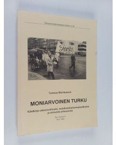 Kirjailijan Tuomas Martikainen käytetty kirja Moniarvoinen Turku : käsikirja uskonnollisista, maailmankatsomuksellisista ja etnisistä yhteisöistä