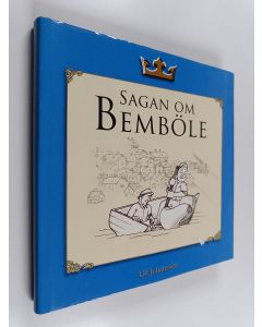 Kirjailijan Ulf Johansson käytetty kirja Sagan om Bemböle sanningen finns i enfalden : berättelsen om Bembölesagorna, Bemböles uppkomst och hur de första inflyttarna kom till Esbo